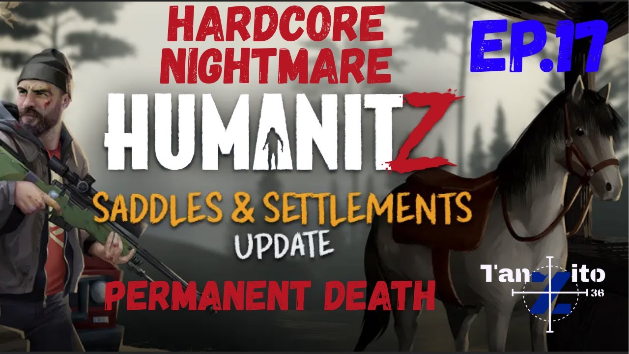 HumanitZ Saddles & Settlements EP.17  What Happed Horse ? 🐎🐎. Permanent-Death Nightmare Difficulty.