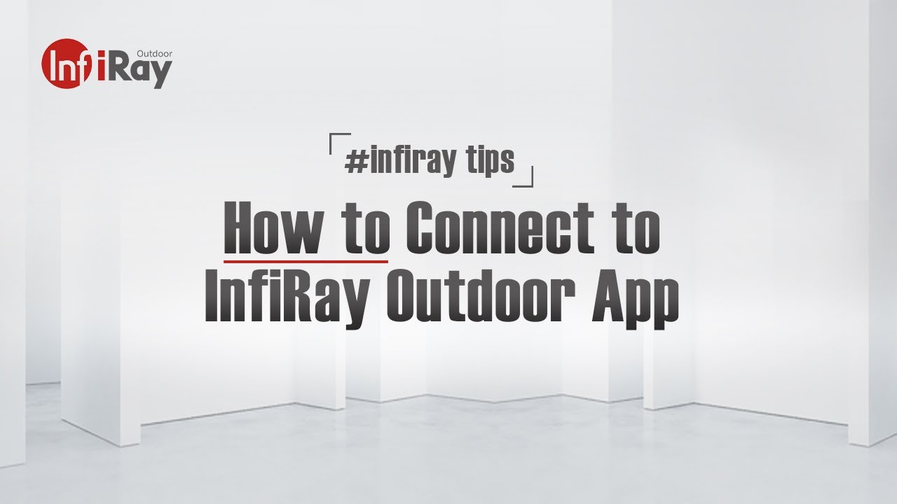 HOW TO Connect to InfiRay Outdoor APP