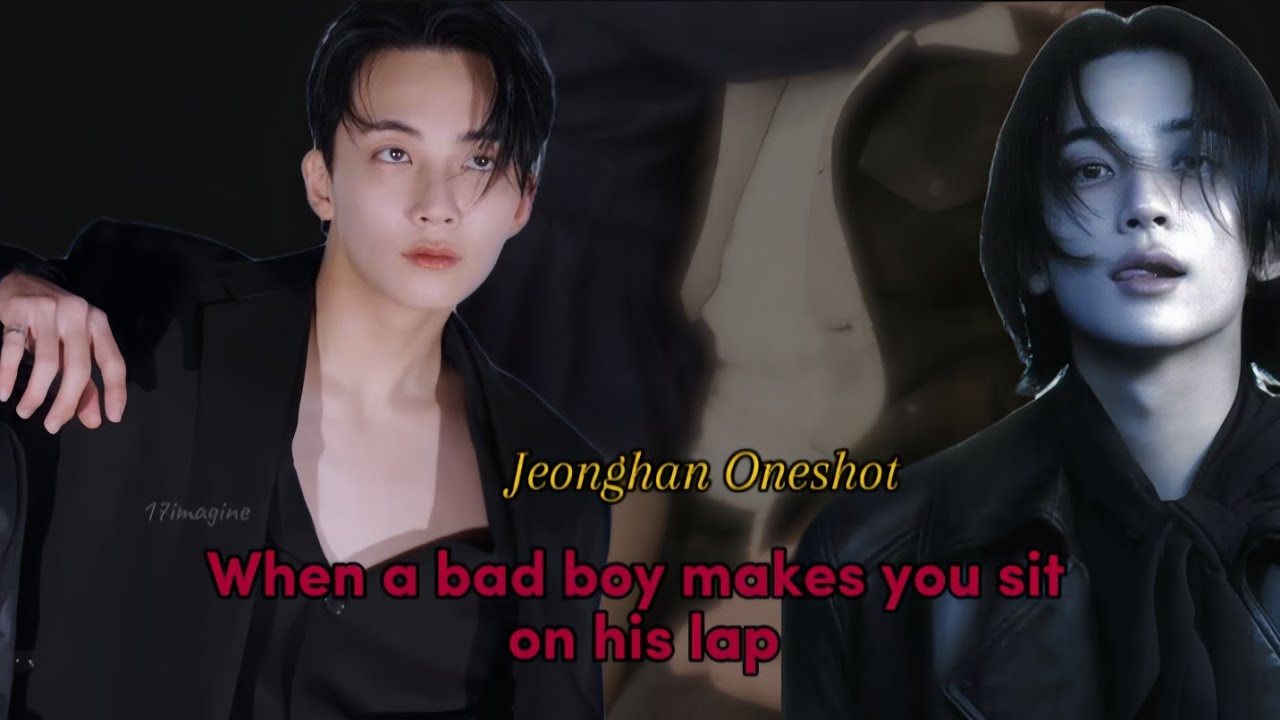 When a bad boy makes you sit on his lap || Jeonghan oneshot