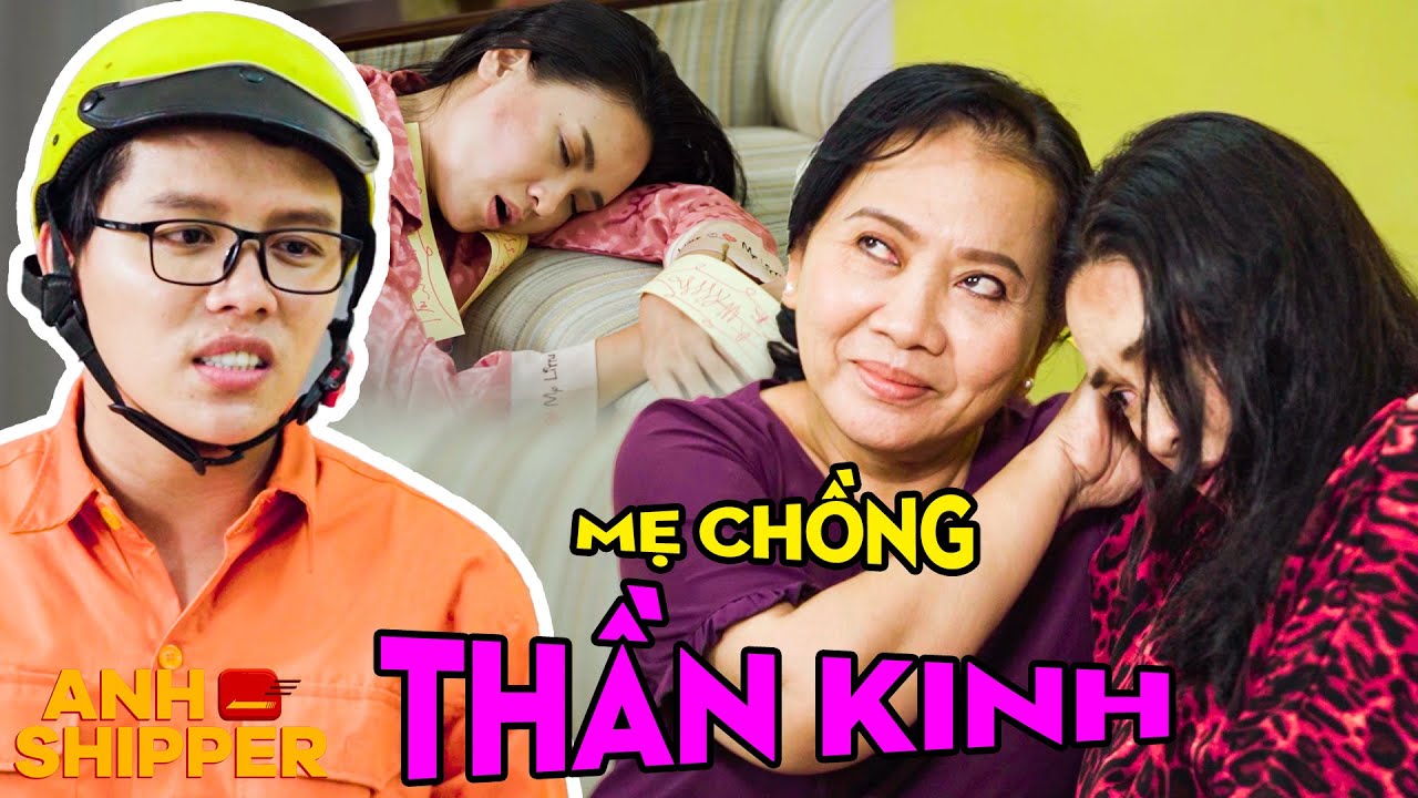SỐNG CHUNG MẸ CHỒNG THẦN KINH | TUYỂN TẬP MẸ CHỒNG | ANH SHIPPER | PHIM VIỆT NAM HAY 2024