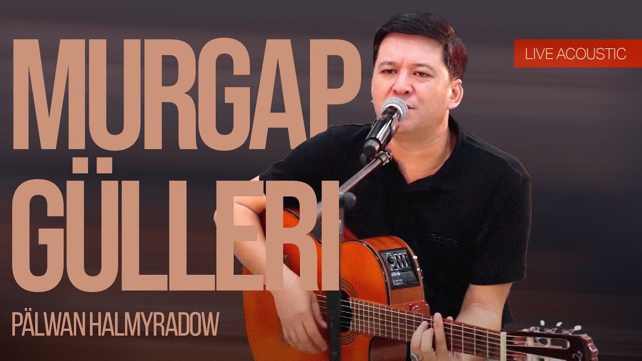 Palwan Halmyradow - Murgap Gülleri (Live Acoustic)