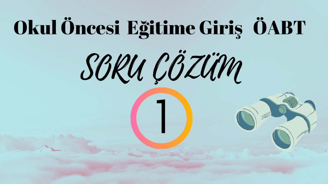Okul Öncesi Eğitime Giriş Soru Çözüm 1 - (Açıklamayı Oku) - Okul Öncesi Öğretmenliği ÖABT Soru Çözüm