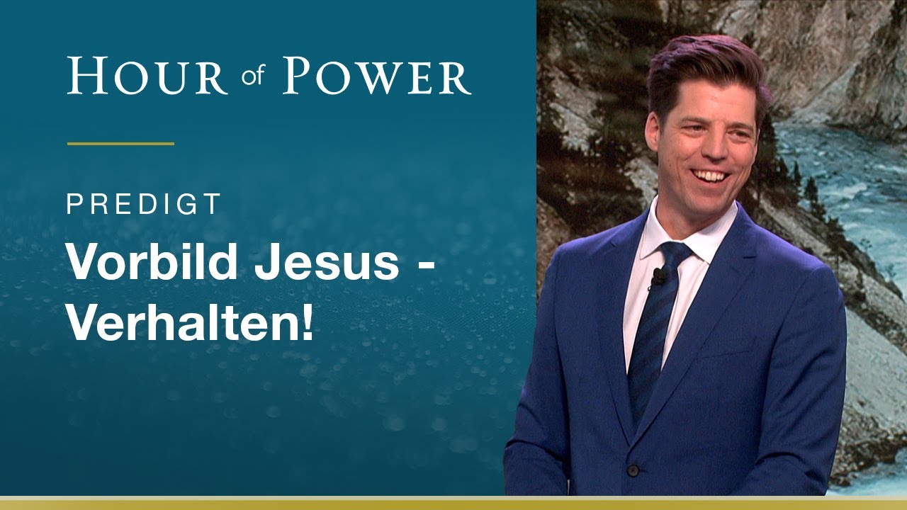Vorbild Jesus: Verhalten! - Predigt von Bobby Schuller
