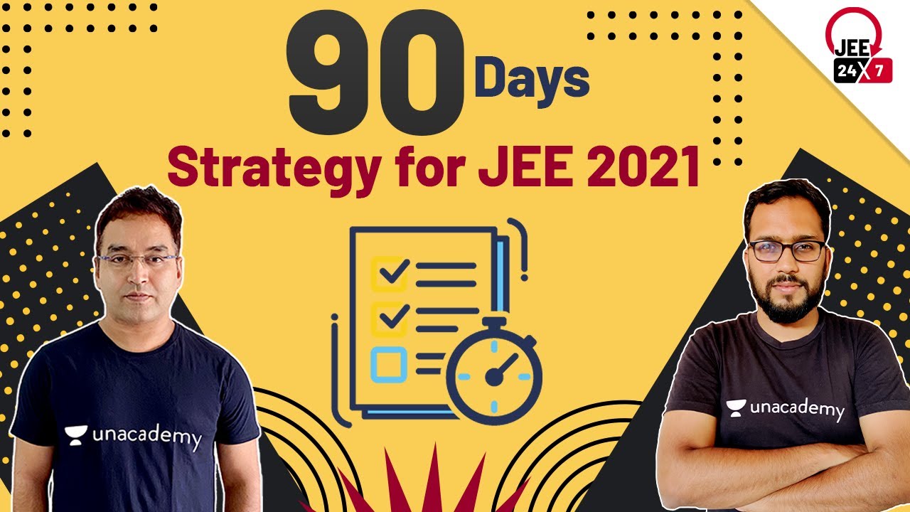 90 Days Strategy for JEE 2021 | JEE 24x7 | Anuj Mishra | Ashin Jain