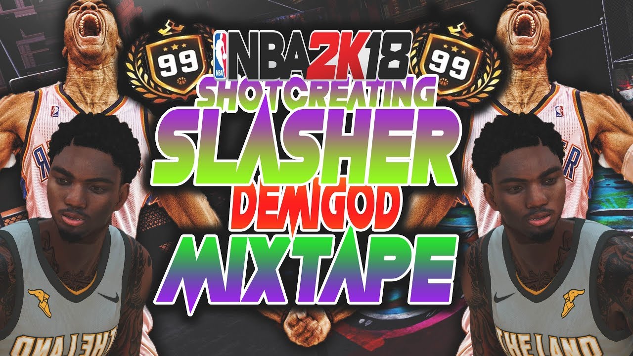 NBA2K18 BEST 💥💥6'3 SHOTCREATING SLASHER DEMIGOD INSANE MIXTAPE💥💥 (MUST WATCH)!🥇