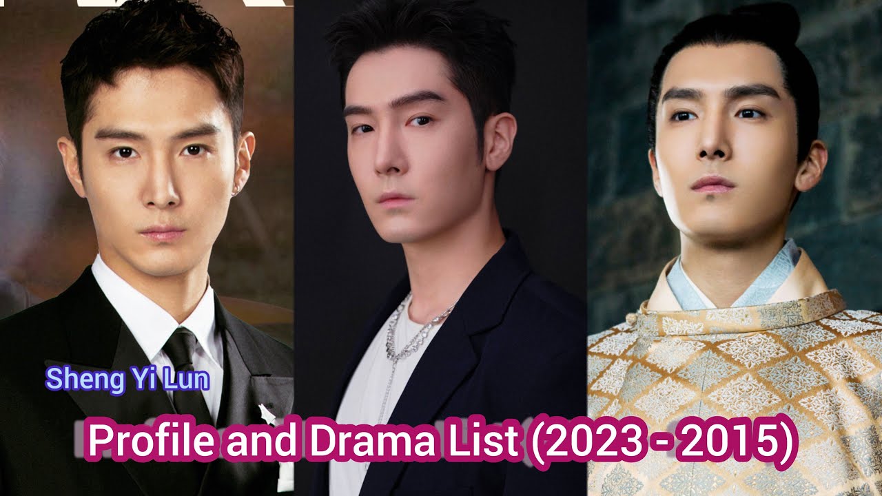 Sheng Yi Lun 盛一伦 | The Brightest of Us | Profile and Drama List (2023 - 2015)