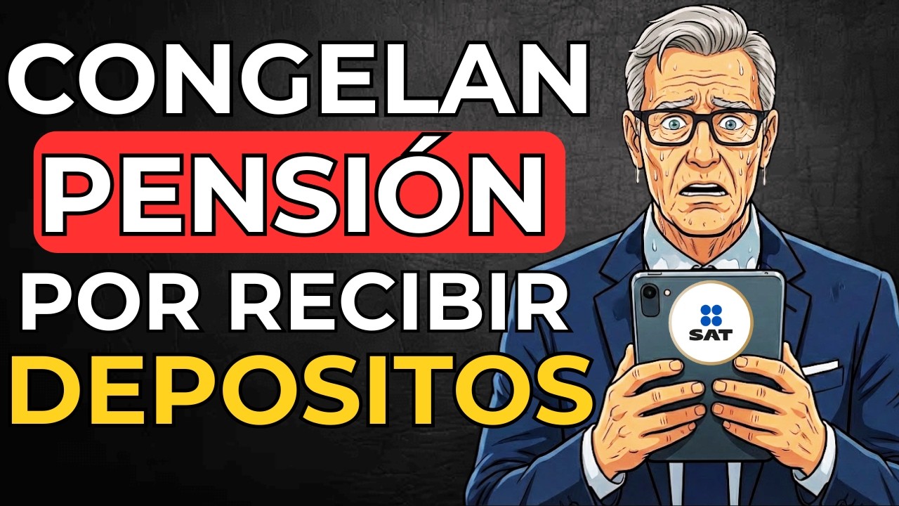 ¿El SAT puede quitarte la pensión por depósitos?