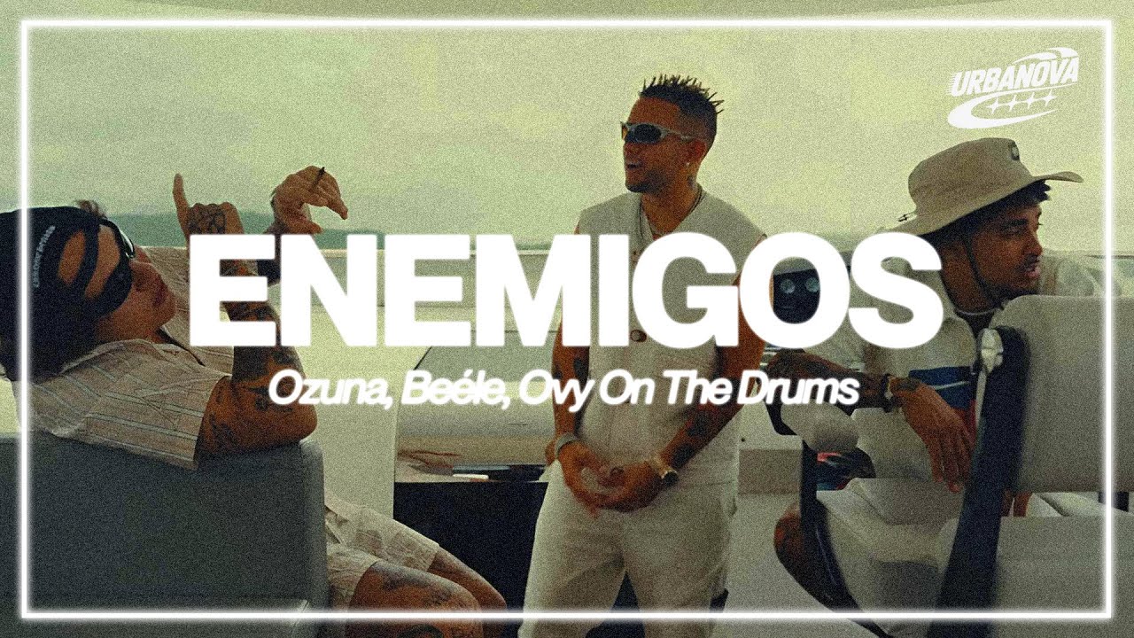 Ozuna, Beéle, Ovy On The Drums - Enemigos (Letra / Lyrics)