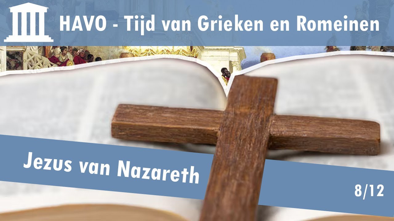 08 Grieken en Romeinen - Jodendom en christendom - Jezus van Nazareth