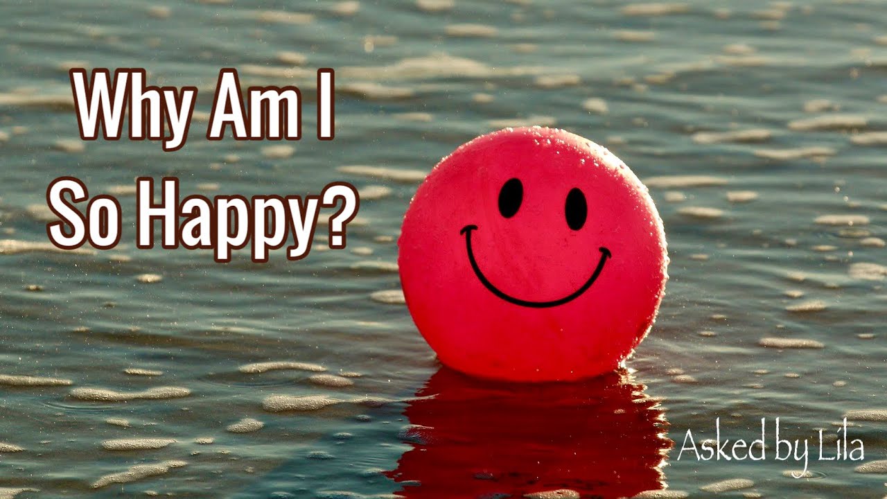 Why Am I So Happy?! (Ask Your Way To Happiness)