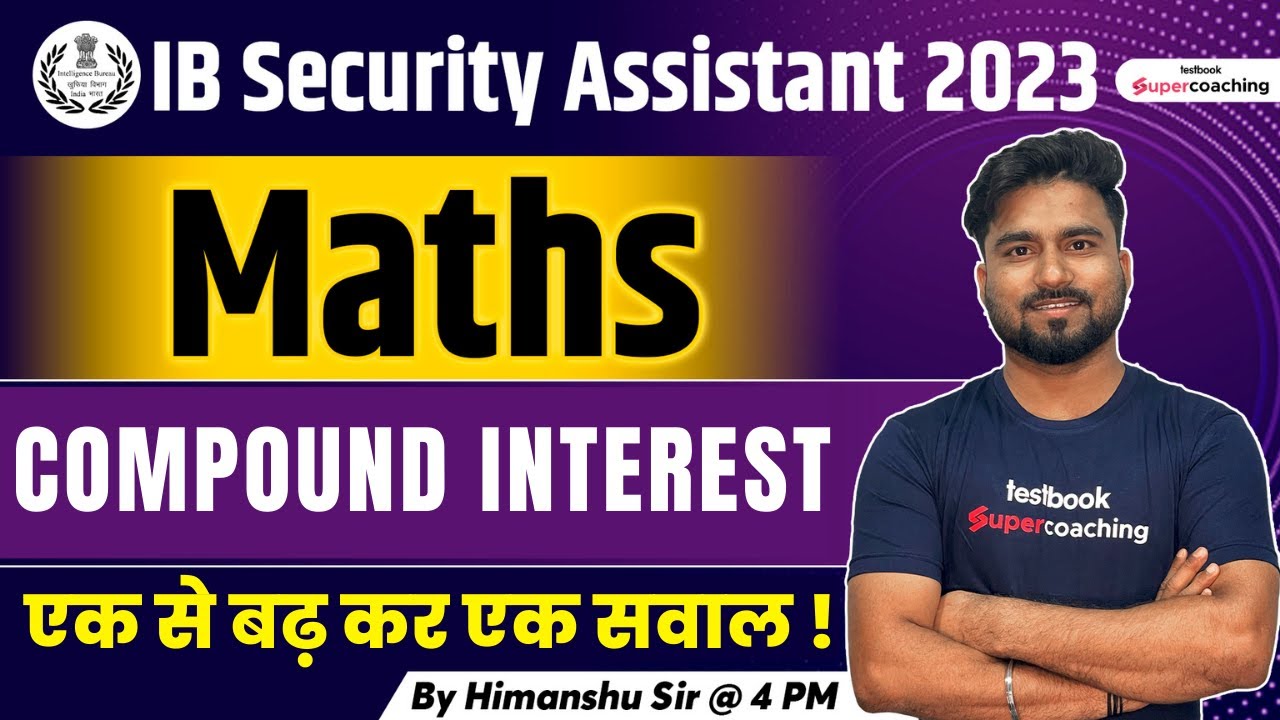 IB Security Assistant Maths Classes 2023 | Top 20 Compound Interest Questions | By Himanshu Sir
