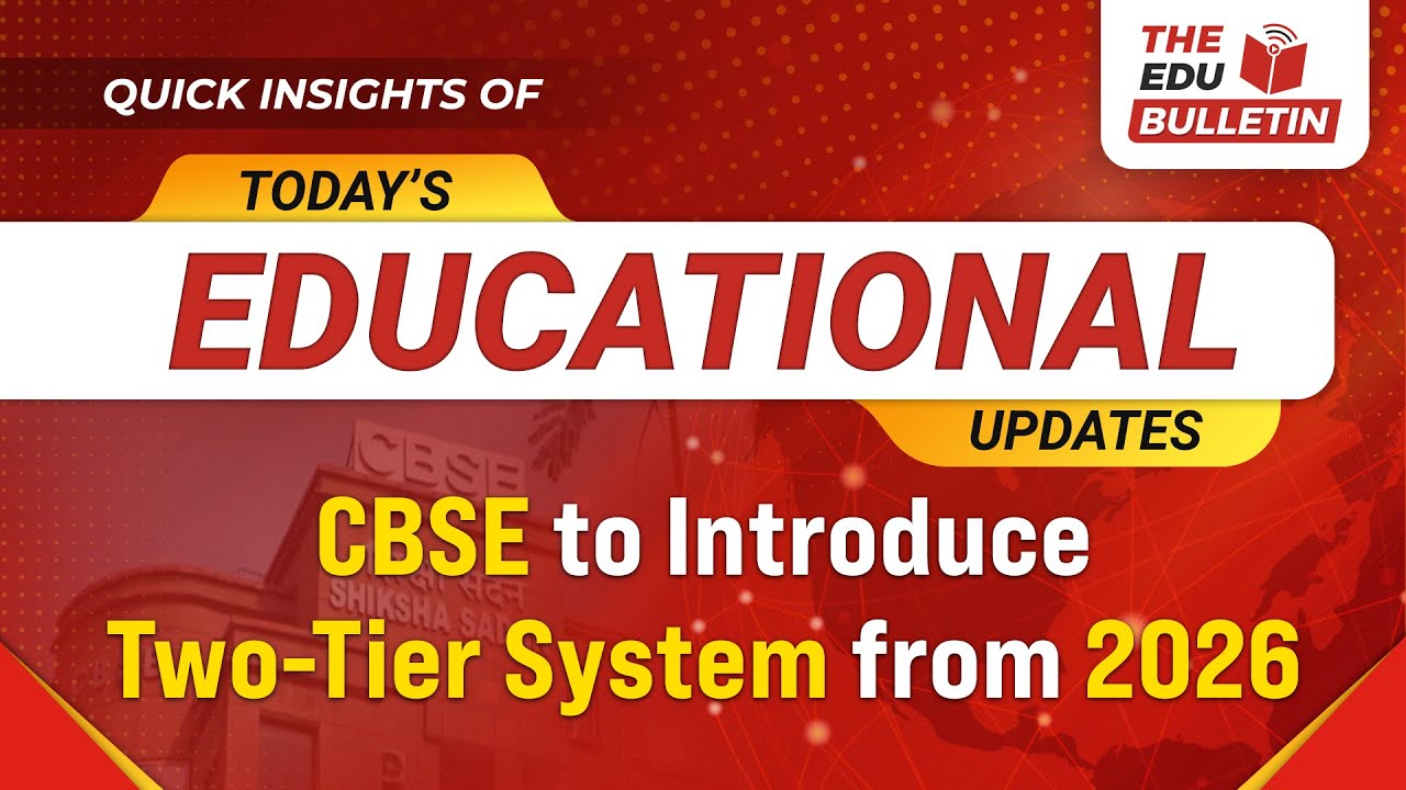CBSE to Introduce Two-Tier System from 2026 | Educational Highlights 25-Feb-2025 : The Edu Bulletin