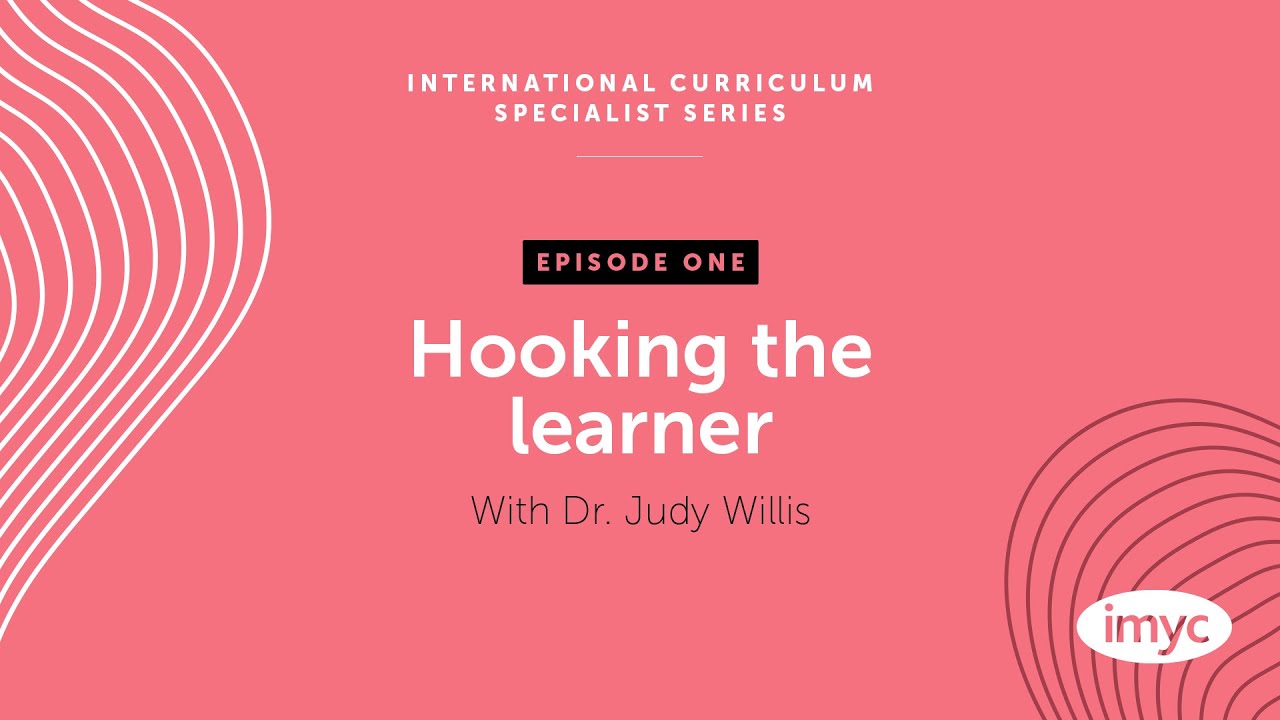 S1, E1: Hooking the Learner - Dr Judy Willis - International Curriculum Specialist Series