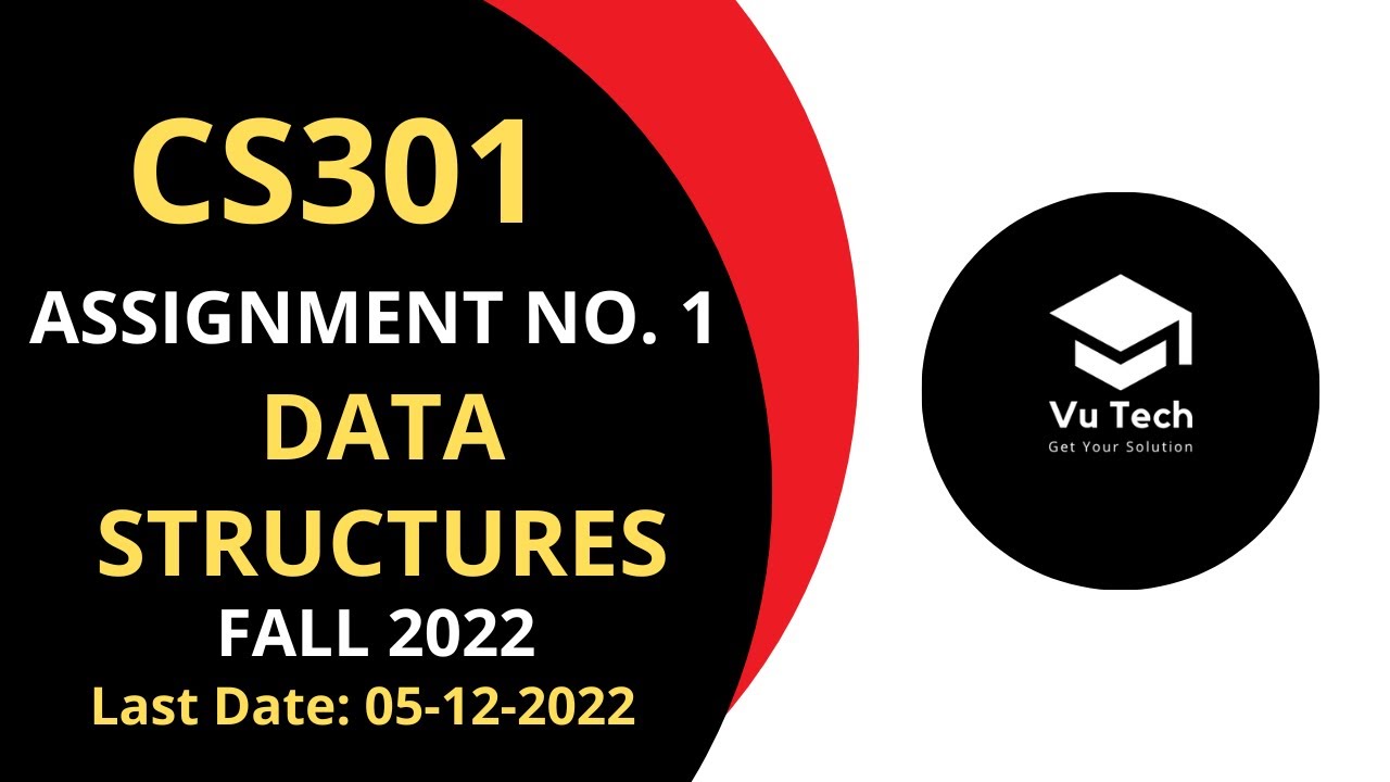 CS301 ASSIGNMENT NO. 1 FALL 2022 || 100% RIGHT SOLUTION || DATA STRUCTURES || BY VuTech