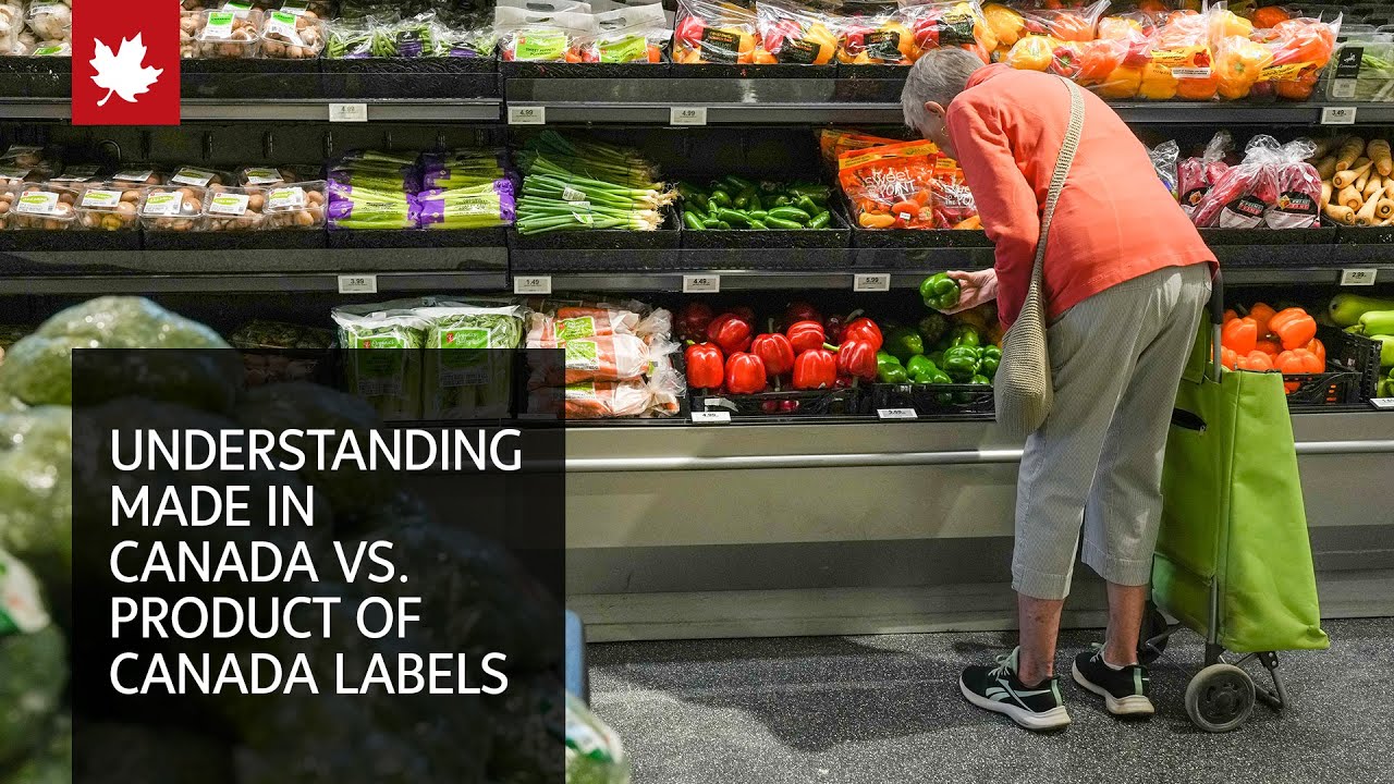 Made in Canada vs. Product of Canada: Understanding labels to buy Canadian