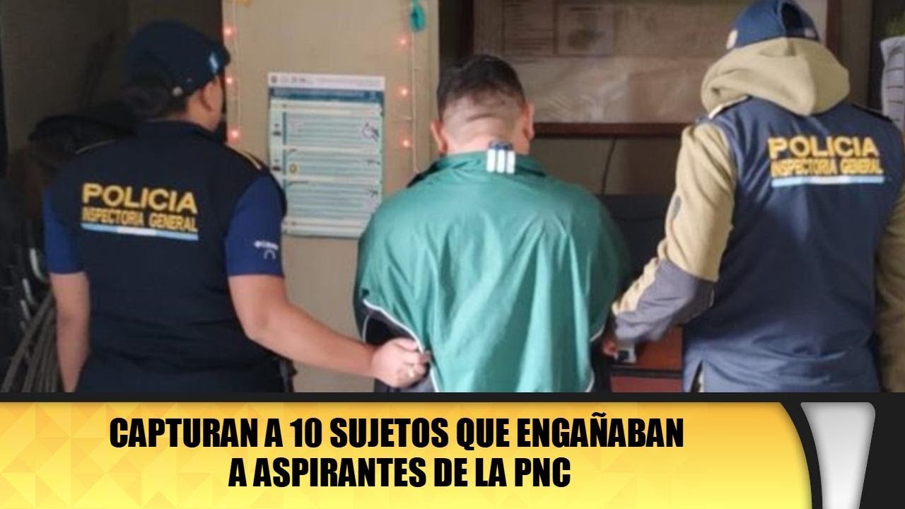 Capturan a 10 sujetos que engañaban a aspirantes de la PNC