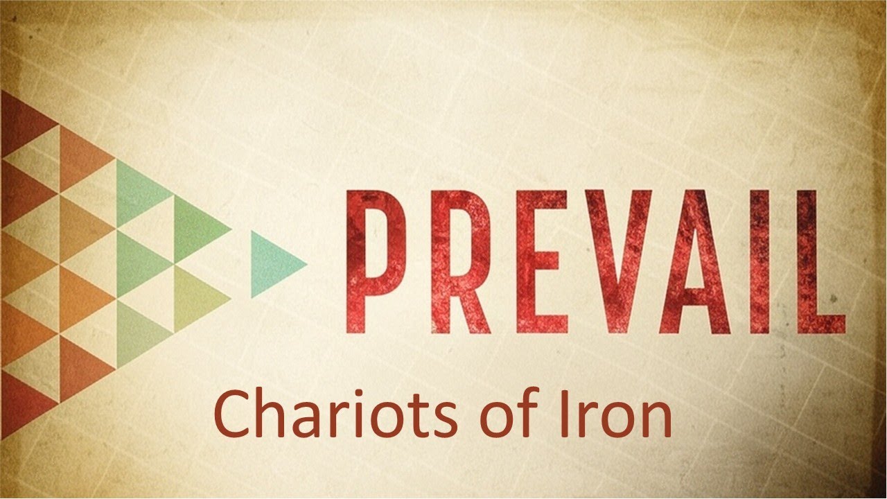 Prevail. Chariots of Iron
