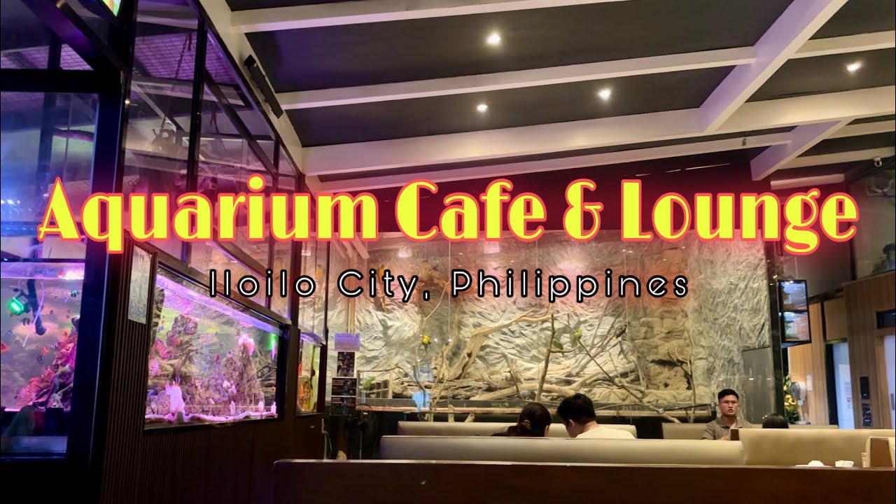 Aquarium Cafe & Lounge | IloIlo Philippines