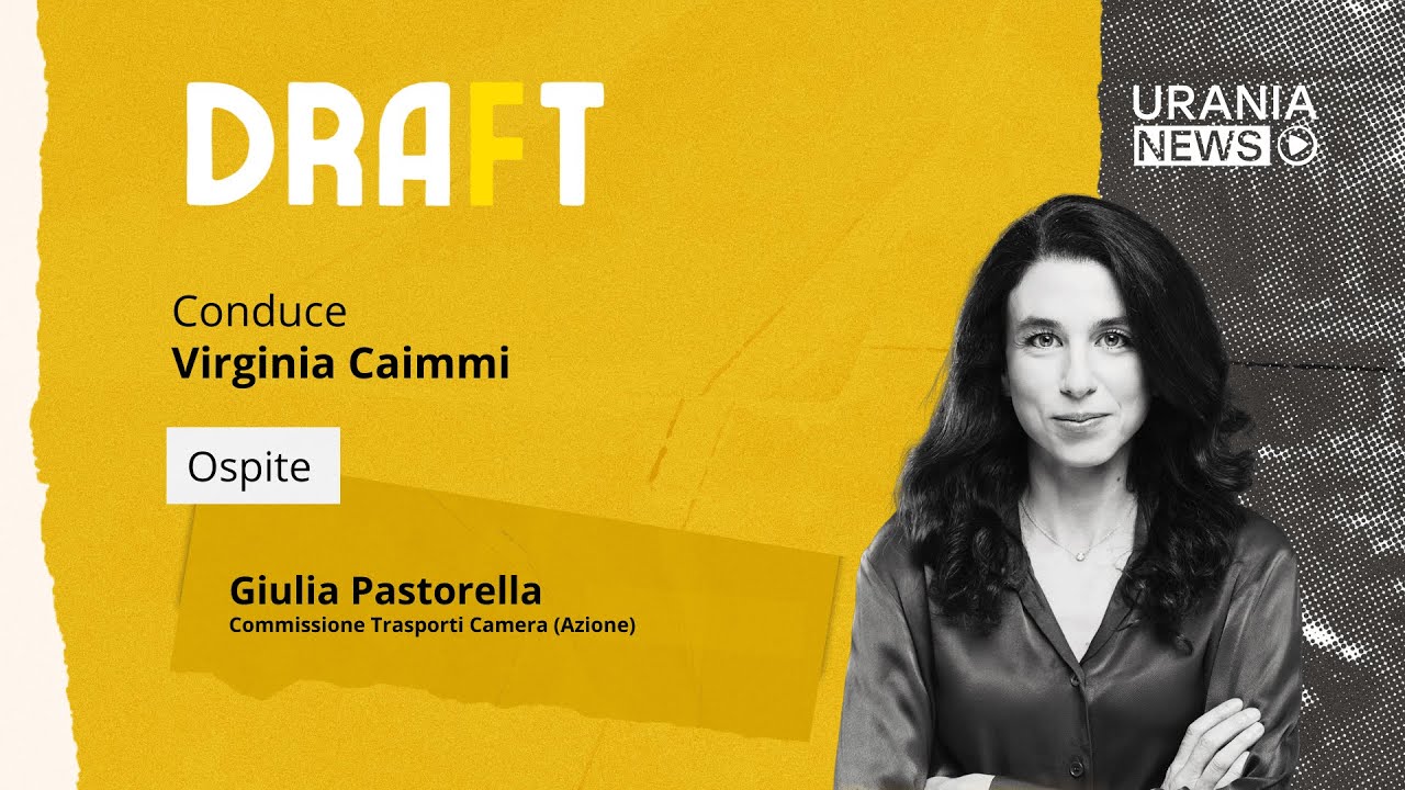 Draft | Giulia Pastorella, Commissione Trasporti Camera (Azione)