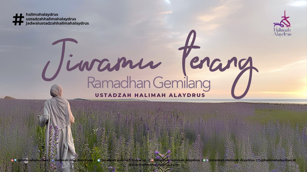 JIWAMU TENANG, RAMADHAN GEMILANG - USTADZAH HALIMAH ALAYDRUS