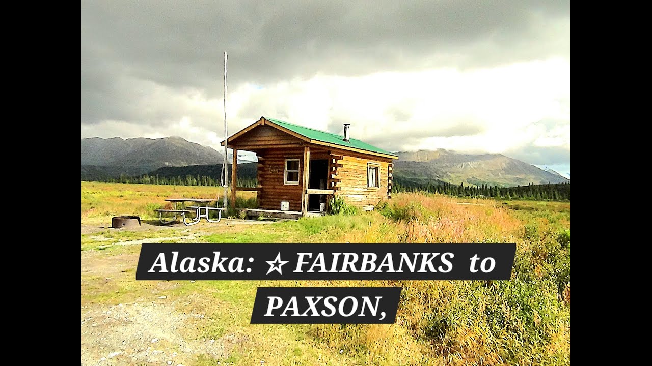 FAIRBANKS to PAXSON, Exploring The Most Beautiful Roads in North America!