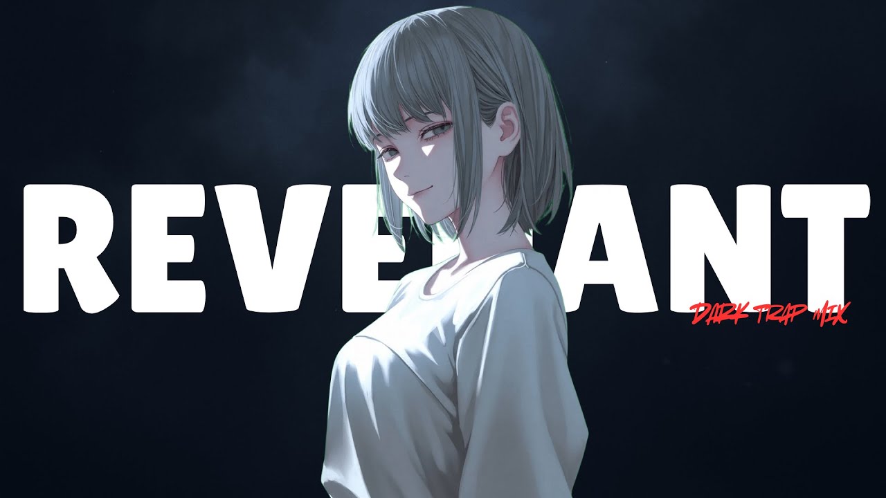 REVENANT | Songs That Make You Feel Born Again | DARK TRAP MIX