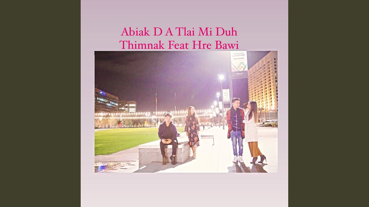 Abiak D-A Tlai Mi Duh Thimnak (feat. Hre Bawi)