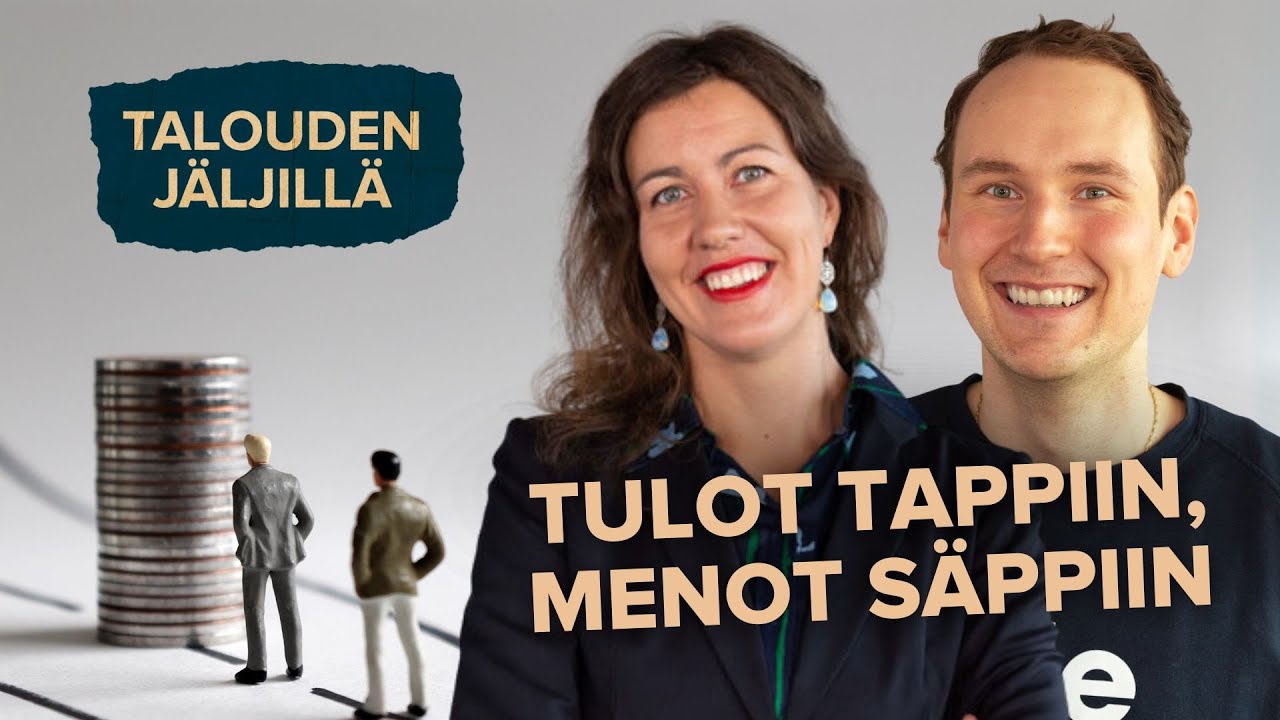 Tulot tappiin, menot säppiin | Talouden jäljillä