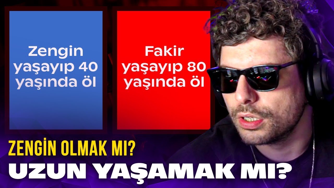 ZENGİN OLMAK MI? UZUN YAŞAMAK MI? | Would You Rather