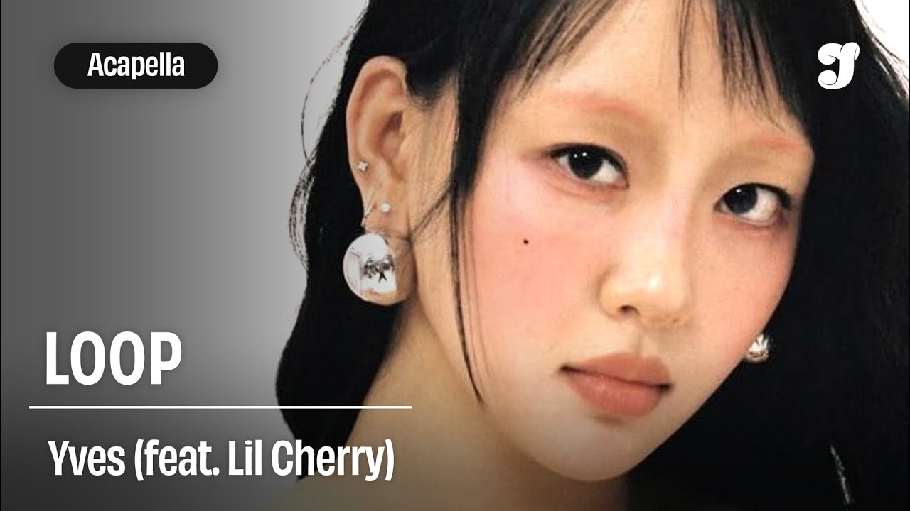 Yves – LOOP (feat. Lil Cherry) | Acapella