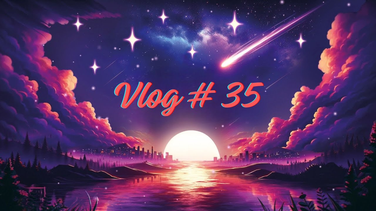 Vlog #35