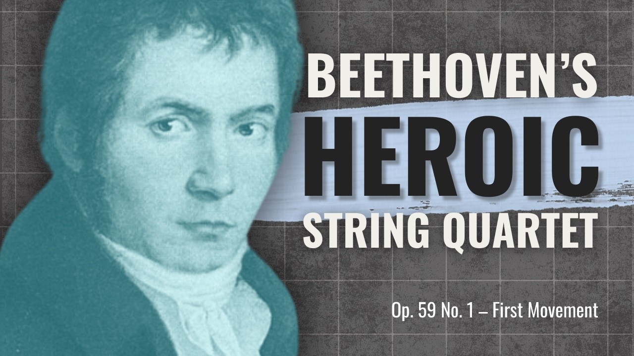 Beethoven’s Op. 59 No. 1 (First Movement): A Heroic Quartet