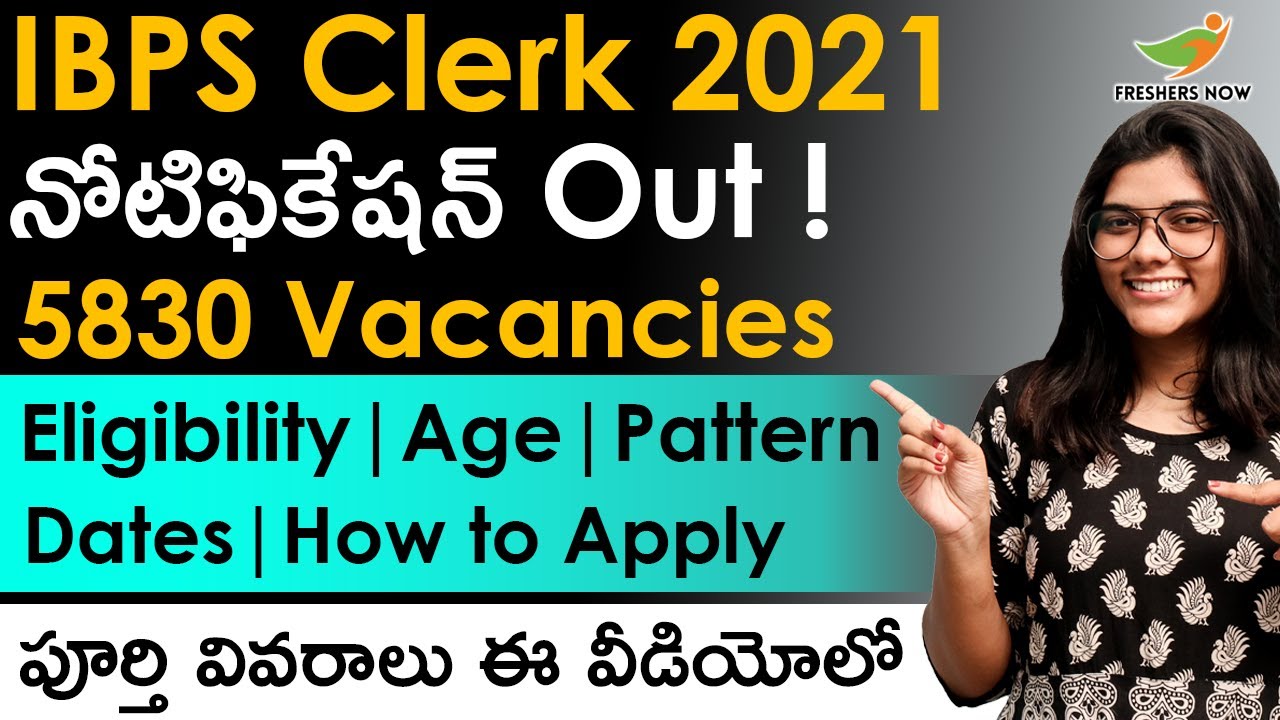 IBPS Clerk Notification 2021 in Telugu | 5830 Posts | Eligibility | Age | Pattern | Application Form