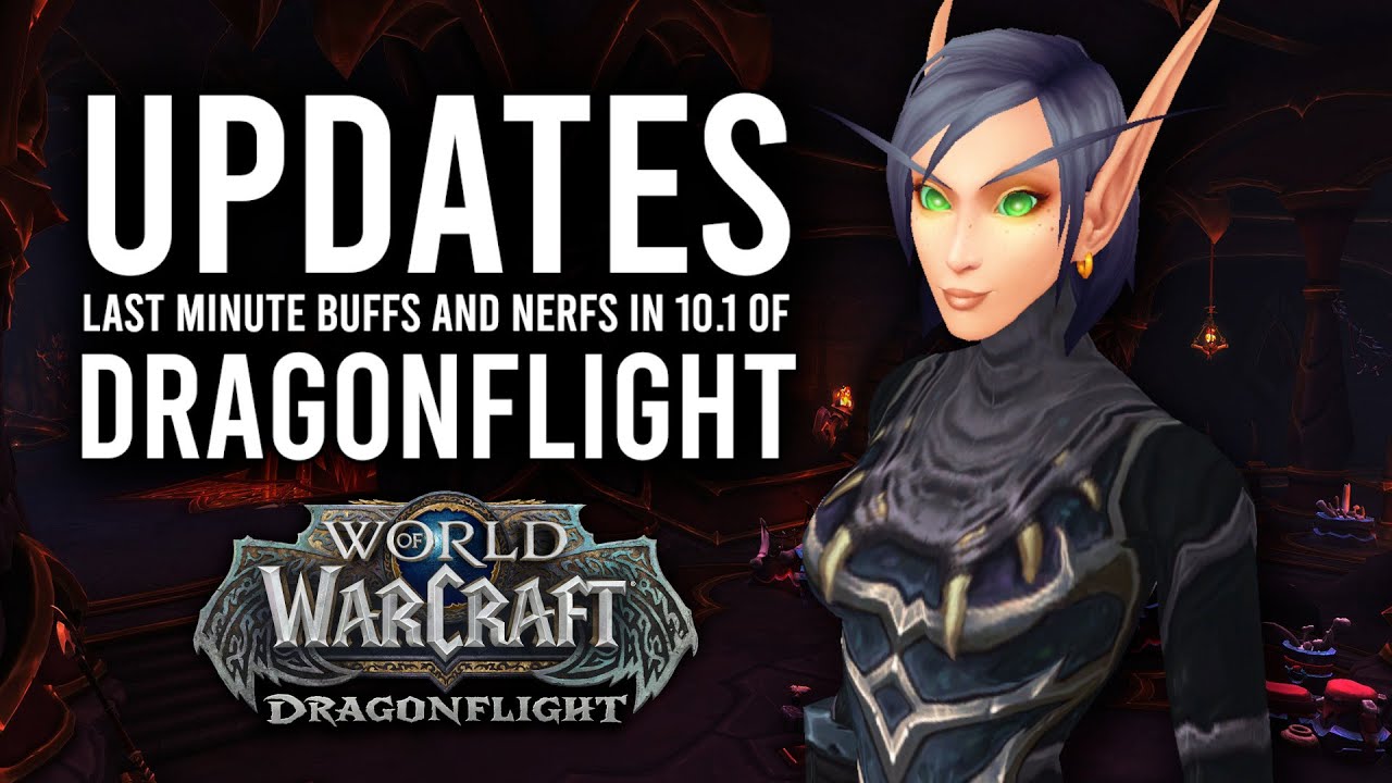 New Class BUFFS And Last Minute Tuning For Patch 10.1 In Dragonflight!
