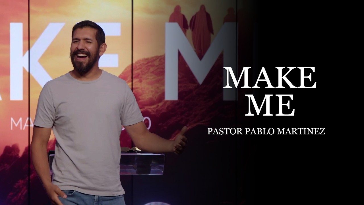 Make Me // Pastor Pablo Martinez // CFF Church