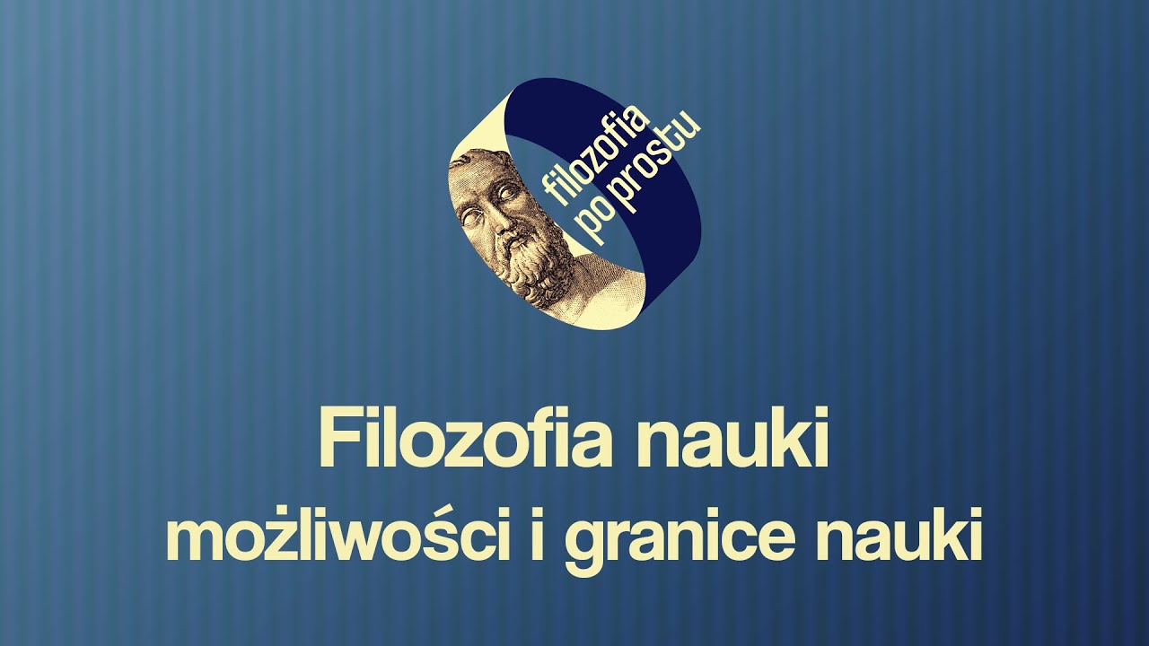 Filozofia Nauki – jakie są możliwości i granice nauki? /PODCAST #13
