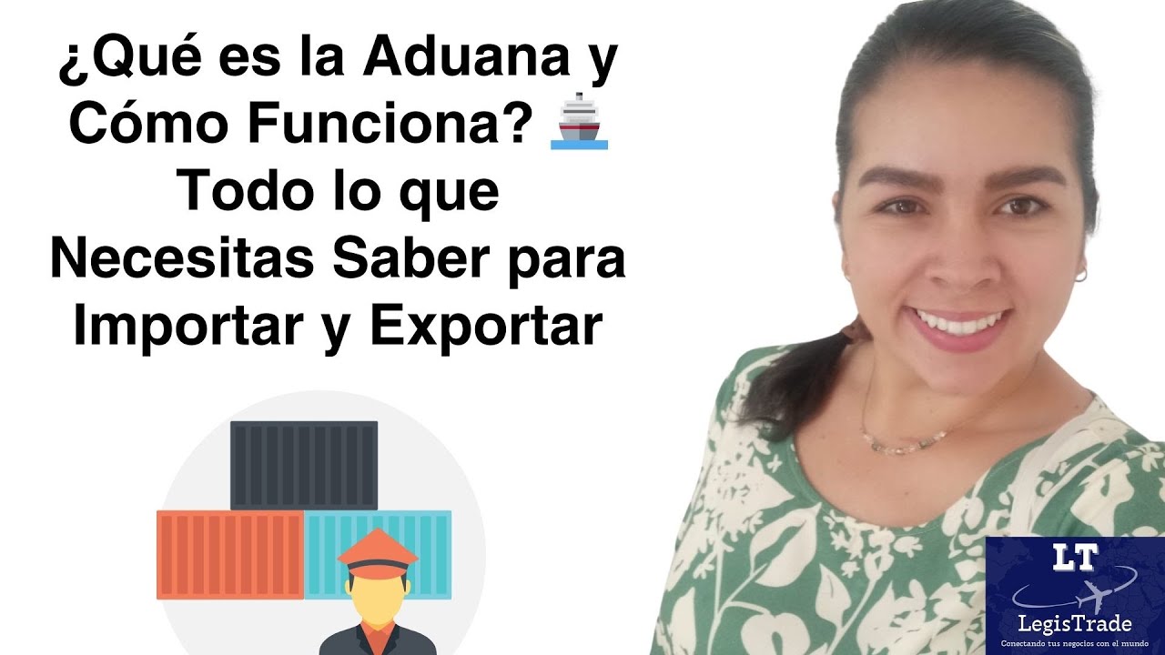 &iquest;Qu&eacute; es la Aduana y C&oacute;mo Funciona? 🚢 Todo lo que Necesitas Saber para Importar y Exportar