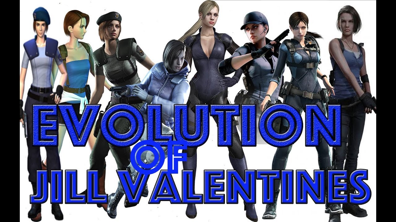 JILL VALENTINES- The Evolution of~
