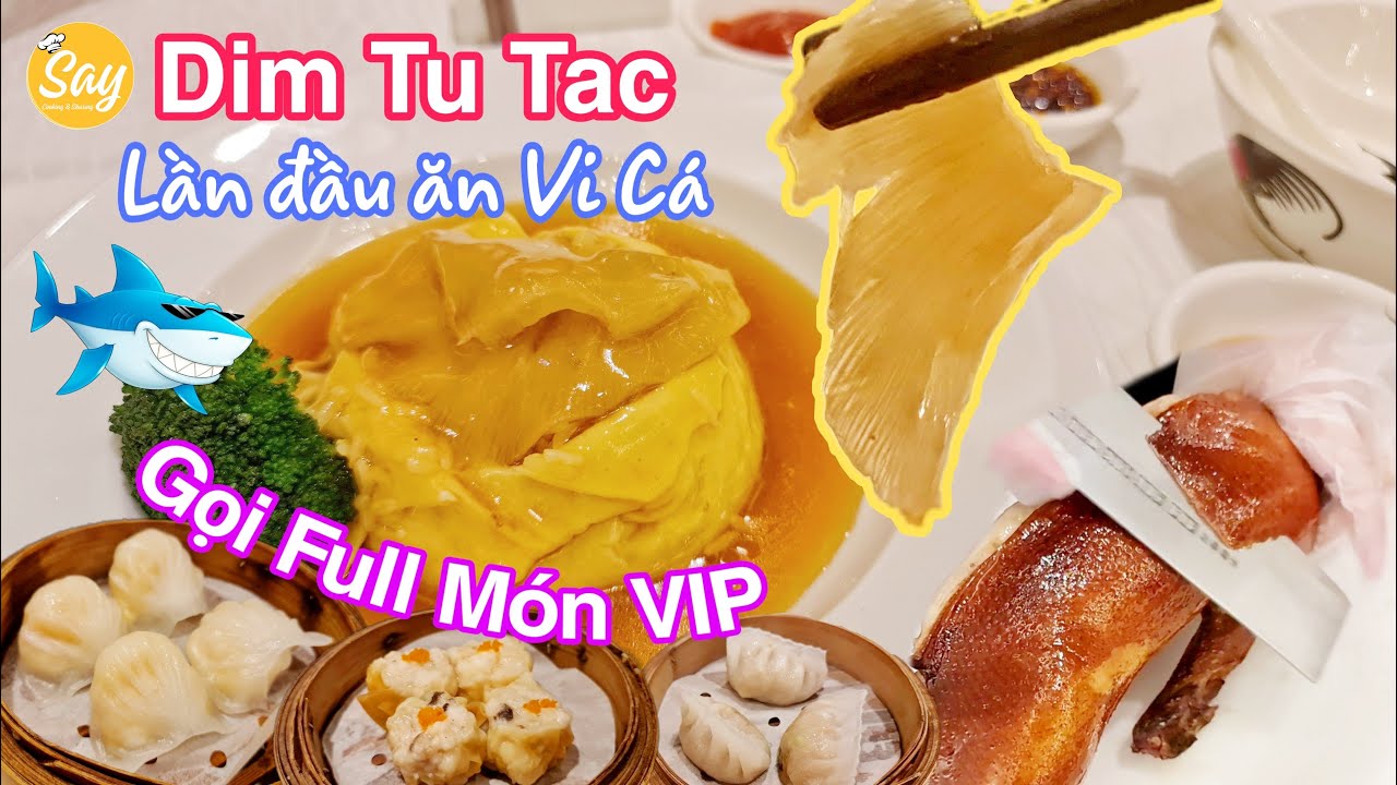 Trải Nghiệm Dimsum, Vi Cá & Vịt Quay Bắc Kinh tại Dim Tu Tac Q5 | Có Ngon Như Lời Đồn ? Say Cooking