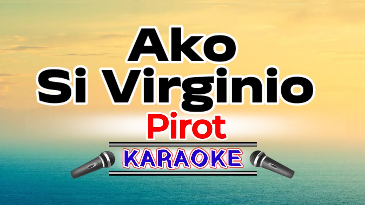 Ako Si Virginio &ndash; Pirot (Karaoke Version)