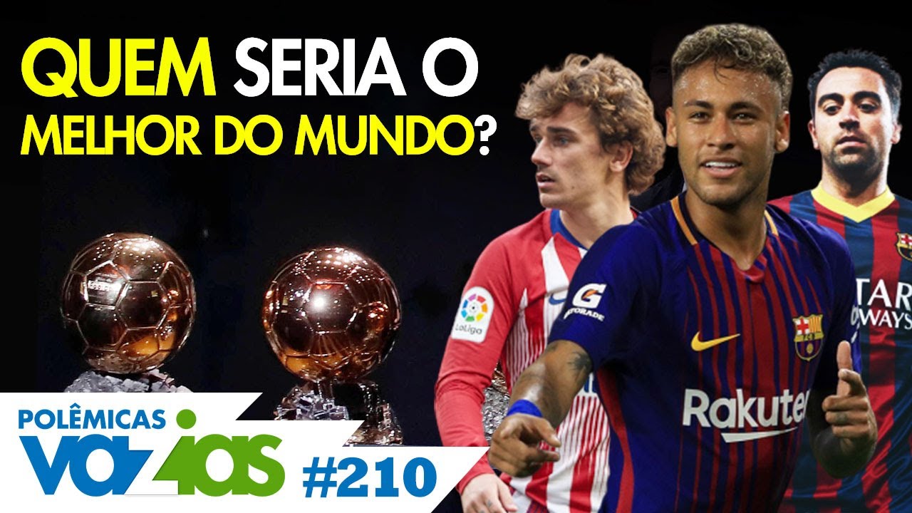 Sem CR7 e MESSI, quem seria o MELHOR DO MUNDO? - Polêmicas Vazias #210