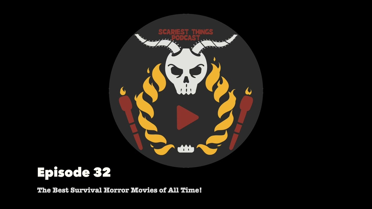 Episode 32: The Best Survival Horror Movies