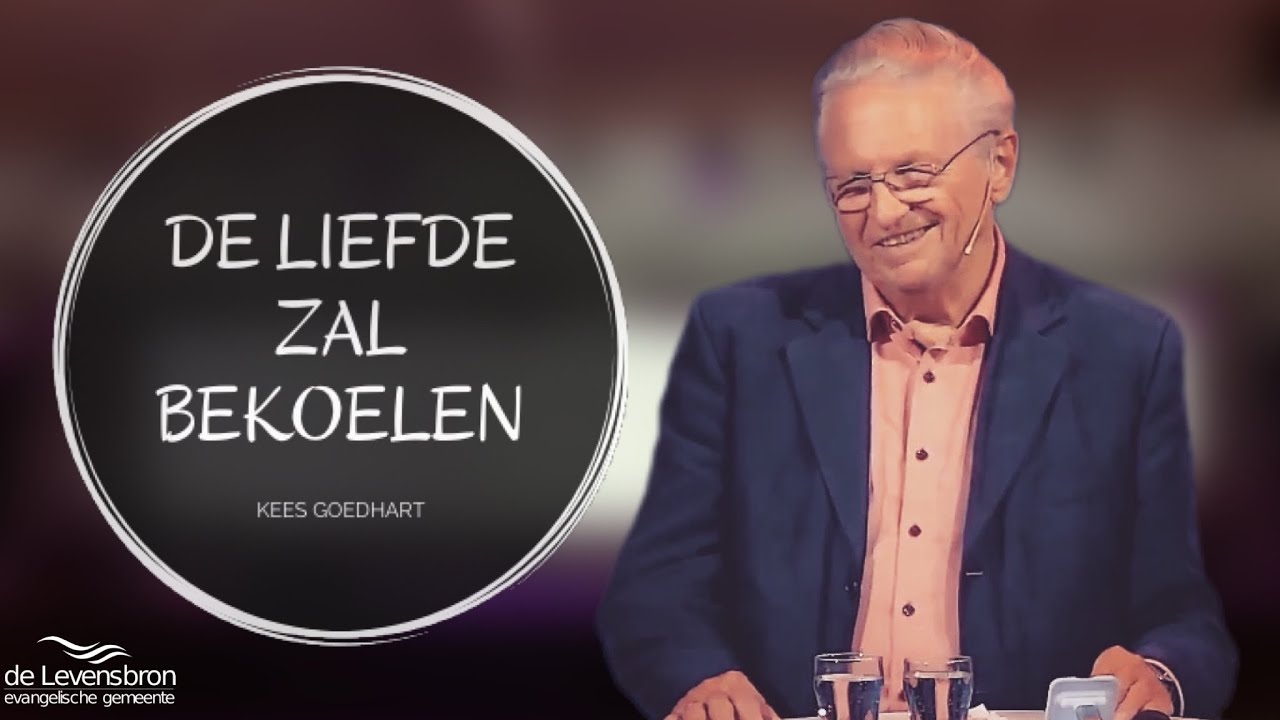 De liefde zal bekoelen | Kees Goedhart |📍De Levensbron, Zevenhuizen