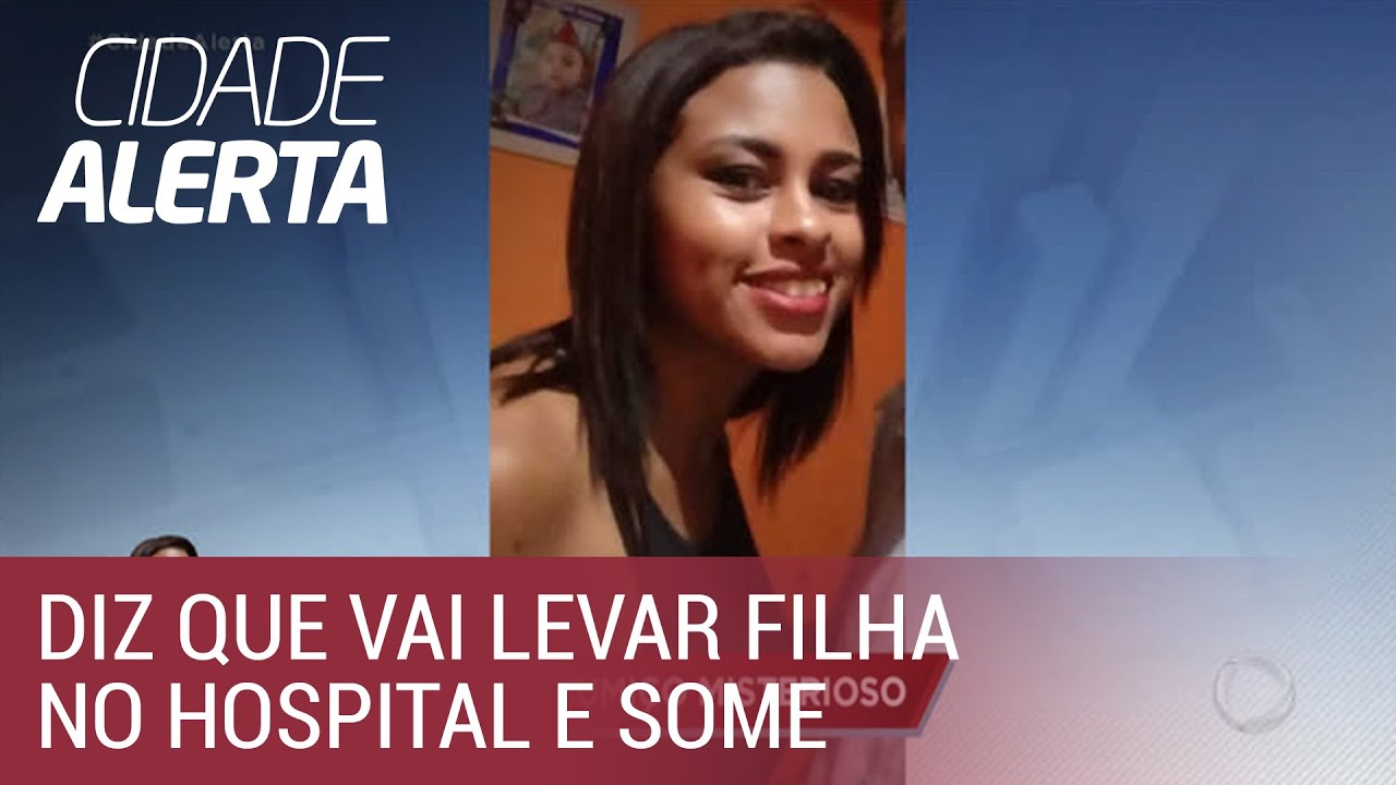 Jovem diz que vai levar filha em hospital e desaparece