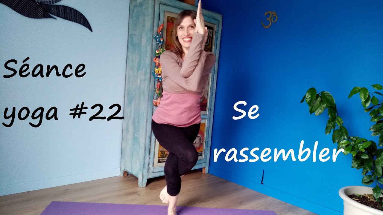 S&eacute;ance yoga 22, se rassembler avec la posture de l'aigle