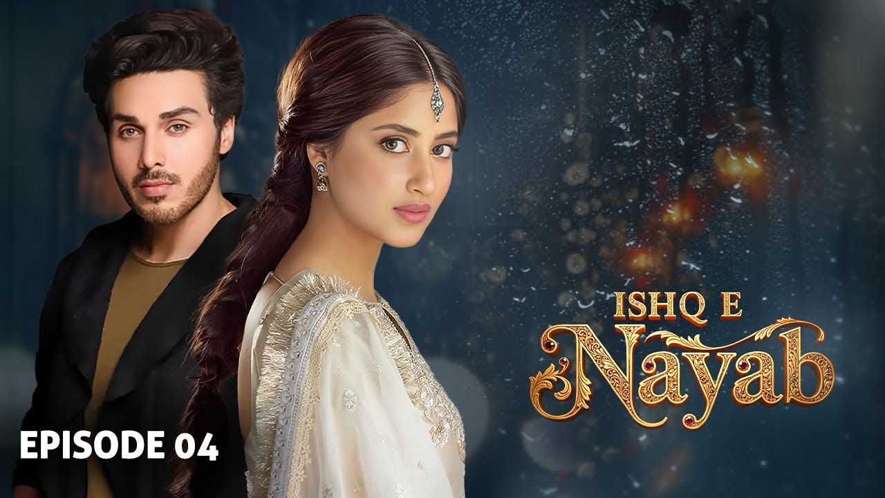 Ishq E Nayaab - Episode 04 | Ahsan Khan,  Sajal Ali,  Sarah Khan | Latest Pakistani Drama