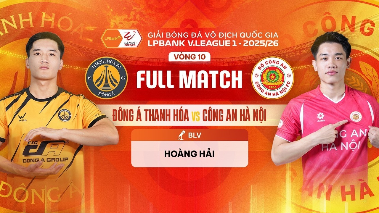🔴ĐÔNG Á THANH HÓA - CÔNG AN HÀ NỘI | LPBANK V.LEAGUE 1 - 2025/26