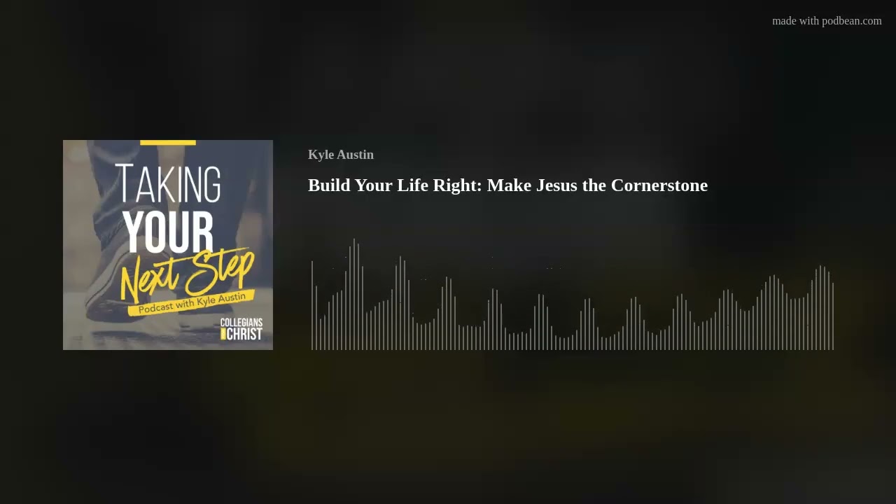 Build Your Life Right: Make Jesus the Cornerstone