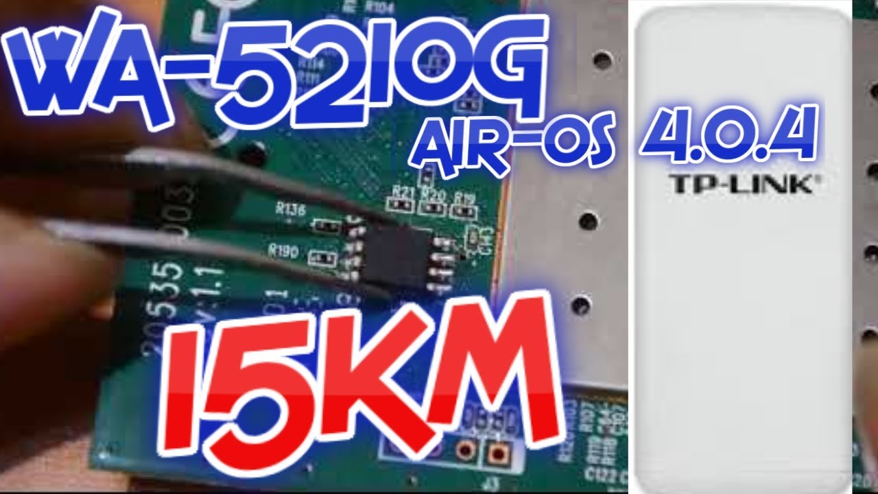 upgrade TP LINK WA5210G with UBNT V.4 tembus 5km