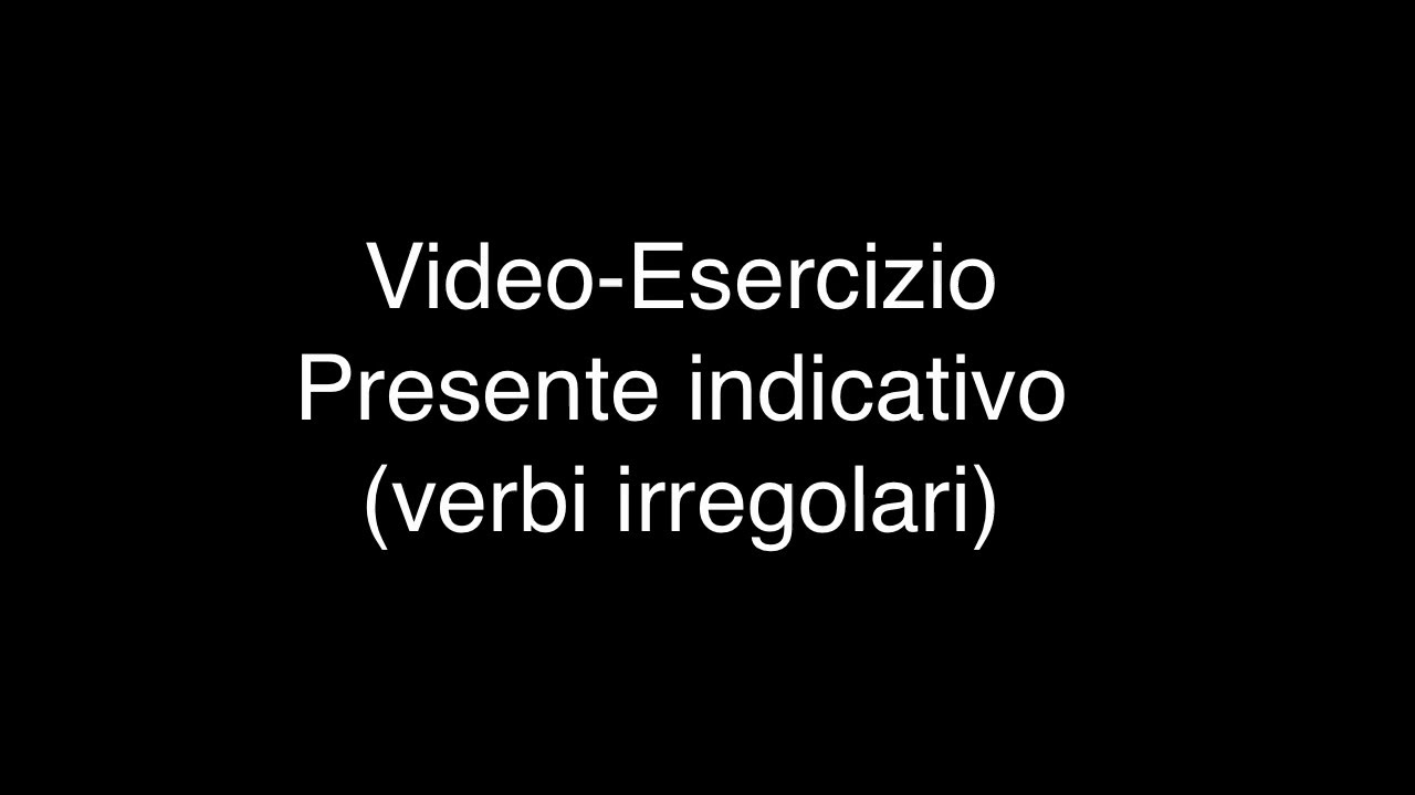 Lezione 16 -  Video-Esercizio Presente indicativo verbi irregolari